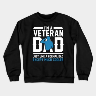 Fathers Day 2018 I'm A Veteran Dad Just Like A Normal Dad Crewneck Sweatshirt